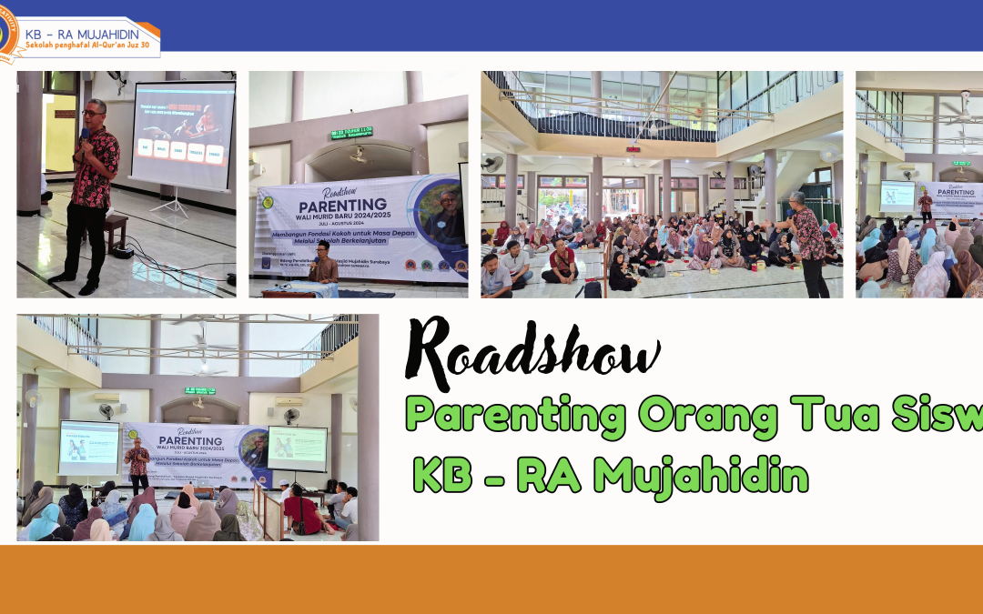 ROADSHOW PARENTING ORANG TUA SISWA KB – RA MUJAHIDIN